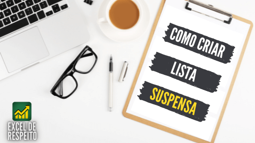 LISTA SUSPENSA: 4 Maneiras de Criar no Excel