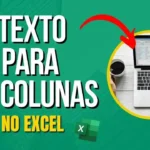 Como Usar Texto Para Colunas no Excel