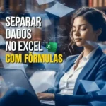 Como Separar Dados no Excel com Fórmulas
