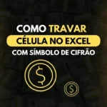 Como Travar Células no Excel com Símbolo de Cifrão
